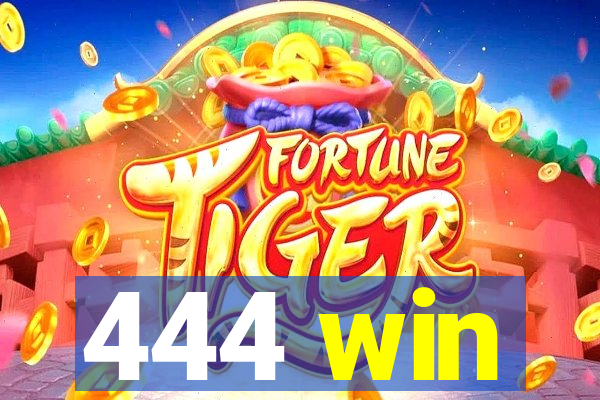 444 win